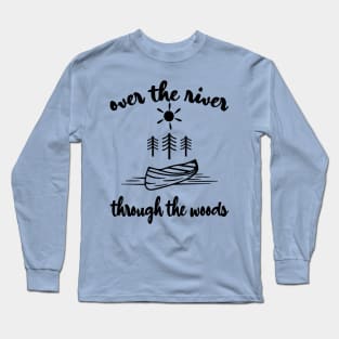 Over the River and Through the Woods Long Sleeve T-Shirt